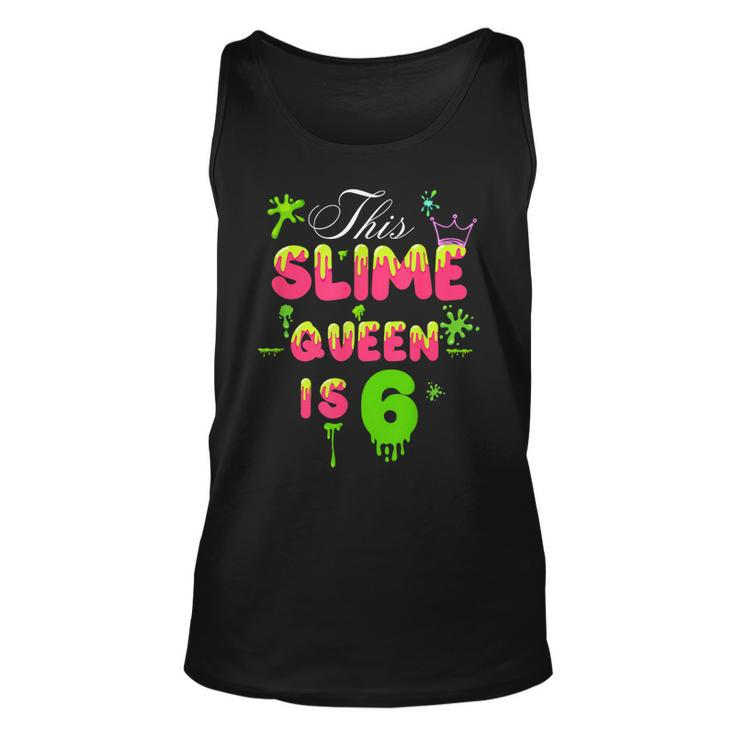 This Slime Queen Is 6 Slime Queen For Girls 6Th Birthday  Unisex Tank Top