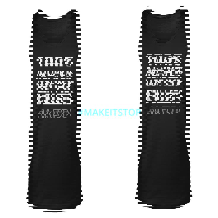 Thoughts And Prayers Dont Stop Bullets No More Guns Gift For Women Unisex Tank Top