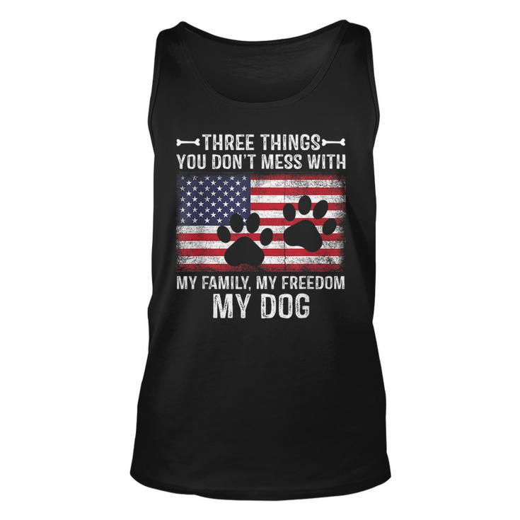 Three Things You Dont Mess With My Family Freedom My Dog  Unisex Tank Top