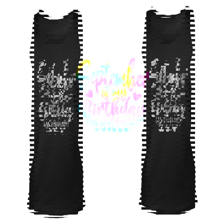 Tie Dye Bday September Is My Birthday Yes The Whole Month Tank Top