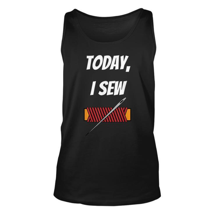 Today I Sew - Funny Sewing Quote  Unisex Tank Top