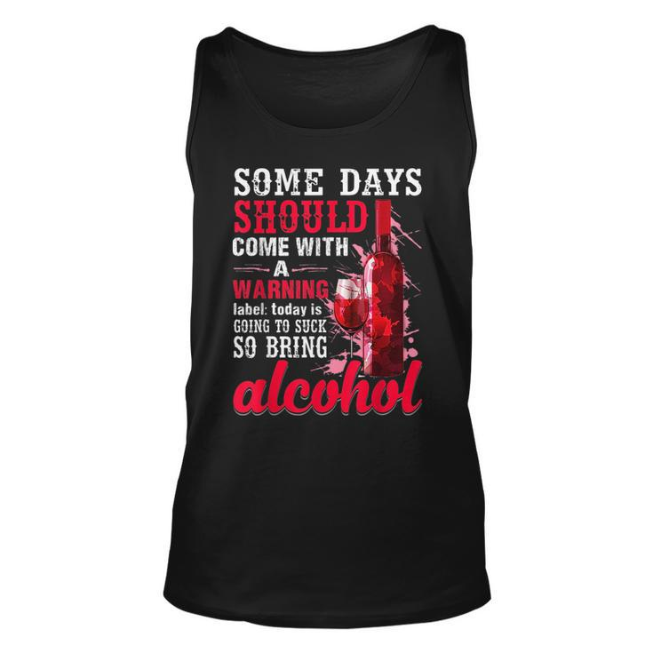 Today Is Going To Suck So Bring Alcohol  Unisex Tank Top