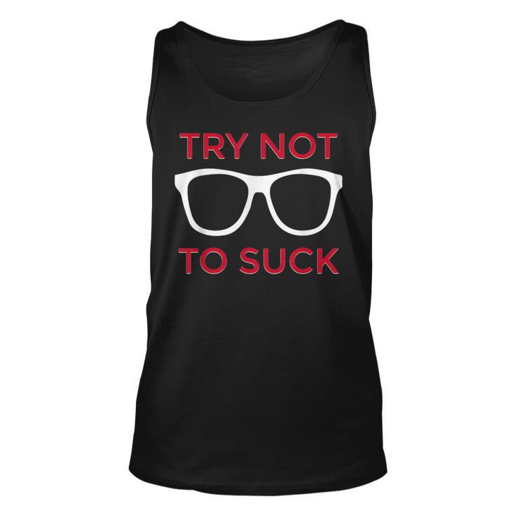 Try Not To Suck  Funny Baseball Baseball Funny Gifts Unisex Tank Top
