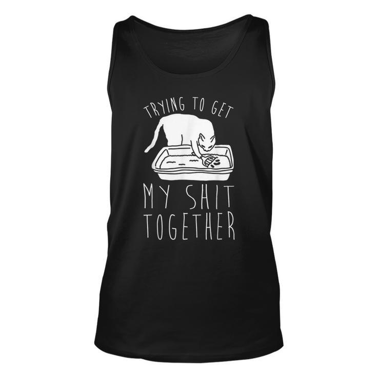 Trying To Get My Shit Together  Unisex Tank Top