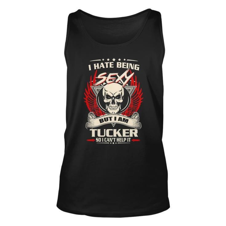 Tucker Name Gift I Hate Being Sexy But I Am Tucker Unisex Tank Top