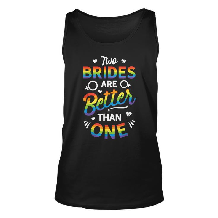 Two Brides Are Better Than One Lesbian Pride Lgbt T  Unisex Tank Top