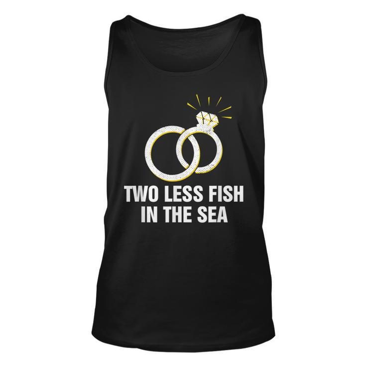 Two Less Fish In The Sea Wedding Pun Bride And Groom Joke  Unisex Tank Top