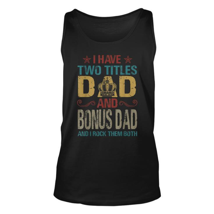 I Have Two Titles Dad And Bonus Dad King Fathers Day Tank Top