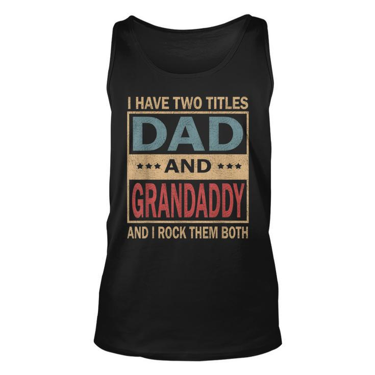 I Have Two Titles Dad And Grandaddy Vintage Fathers Day Tank Top
