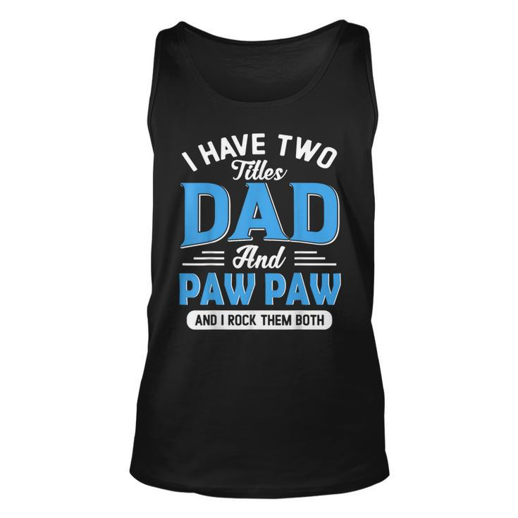 I Have Two Titles Dad And Paw Paw Grandpa Fathers Day Tank Top