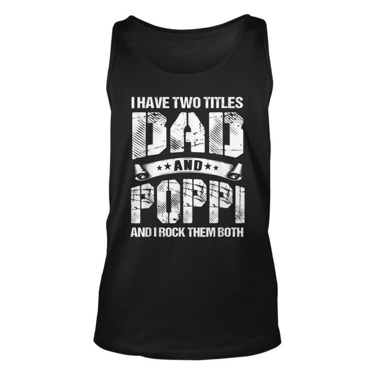 I Have Two Titles Dad And Poppi Fathers Day Tank Top