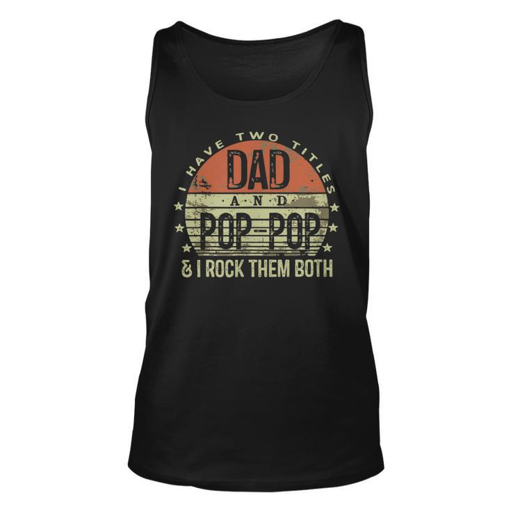 I Have Two Titles Dad And Poppop I Rock Them Both Tank Top
