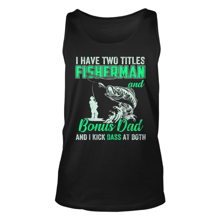 I Have Two Titles Fisherman Bonus Dad Bass Fishing Fathers D Big and Tall  Men T-shirt