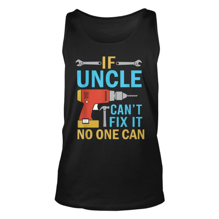 If Uncle Cant Fix It No One Can Fathers Day Uncle Tank Top