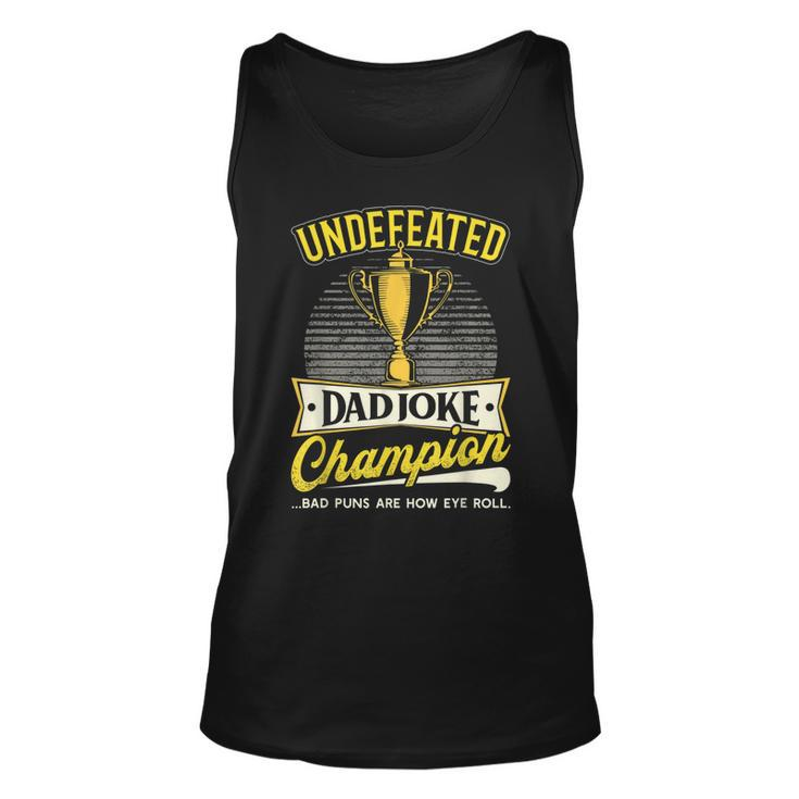 Undefeated Dad Joke Champion Fathers Day Father Tank Top