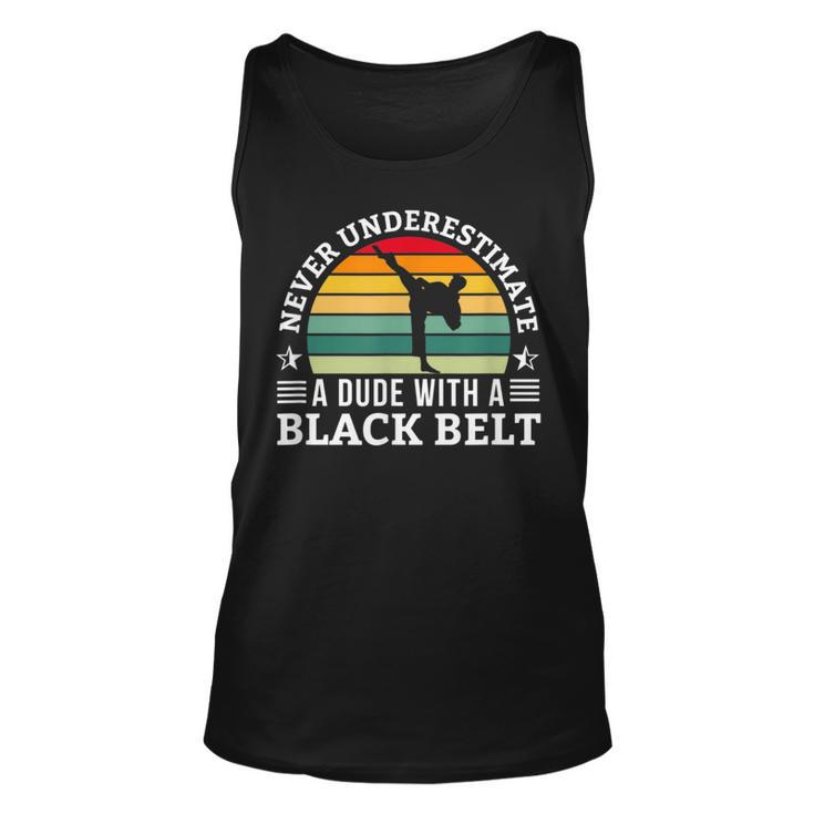 Never Underestimate A Dude With A Black Belt Karate Karate Tank Top