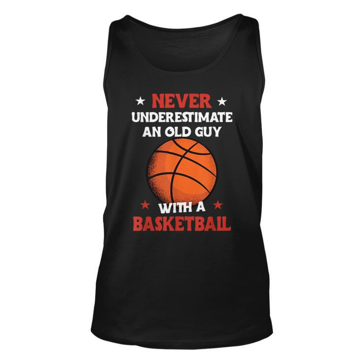 Never Underestimate An Old Guy With A Basketball Basketball Tank Top