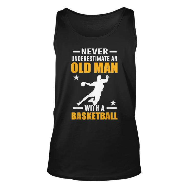 Never Underestimate An Old Man With A Basketball Old Man Tank Top