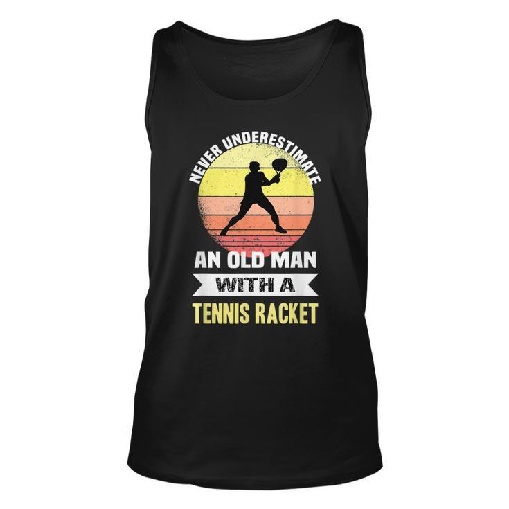Never Underestimate An Old Man With A Tennis Racket Tank Top