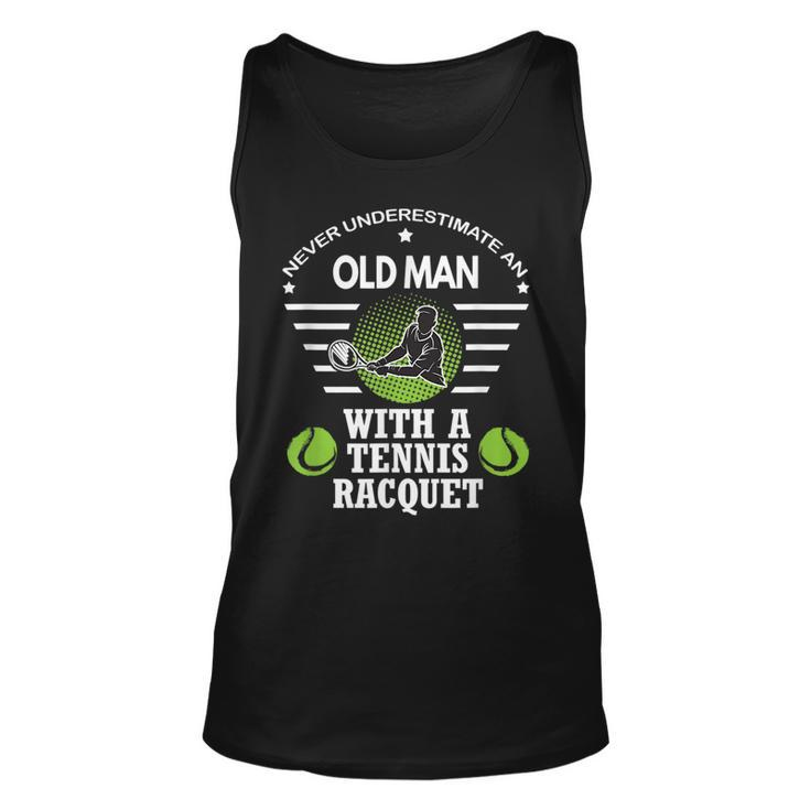 Never Underestimate An Old Man With A Tennis Racquet T Old Man Tank Top