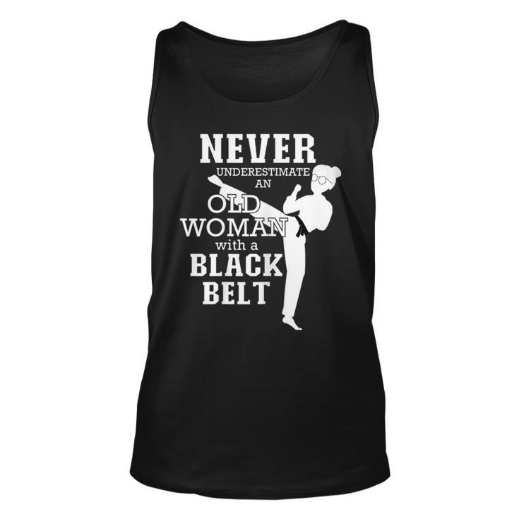 Never Underestimate An Old Woman With A Black Belt Taekwondo Old Woman Tank Top