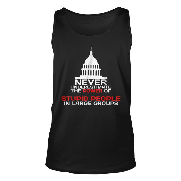 Never Underestimate Stupid People In Large Groups Political Political Tank Top