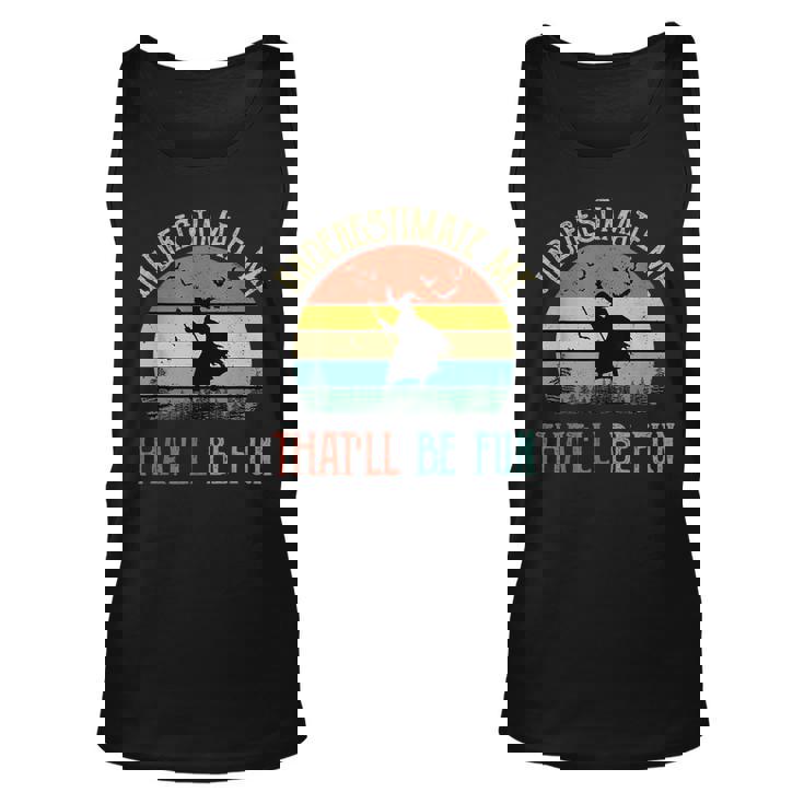 Underestimate Me Thatll Be Fun Vintage Witch Halloween Halloween Tank Top