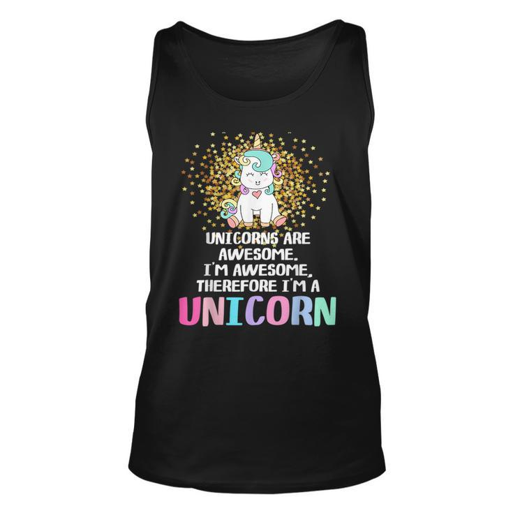 Unicorns Are Awesome Therefore I Am A Unicorn Unicorn Tank Top