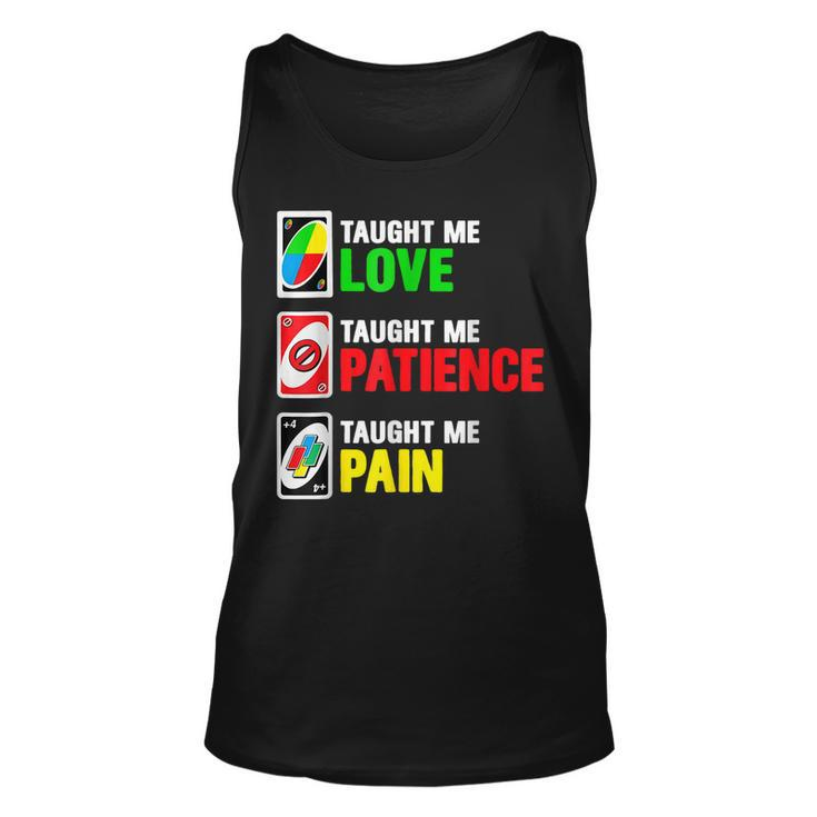 Uno Taught Me Love Taught Me Patience Taught Me Pain Tank Top