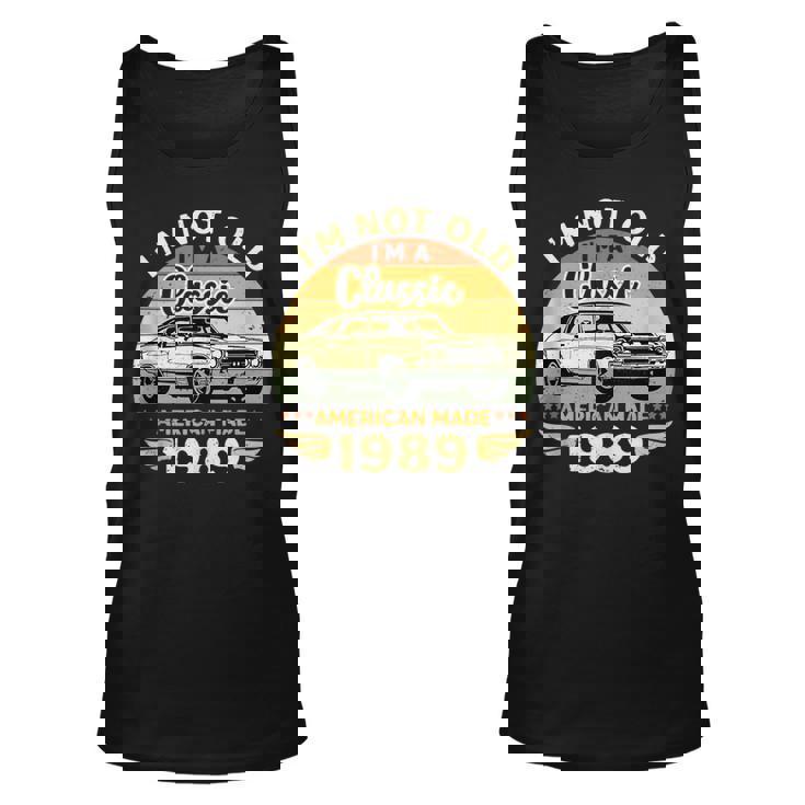 Vintage 1989 Car Birthday Gift Im Not Old Im A Classic 1989 Unisex Tank Top