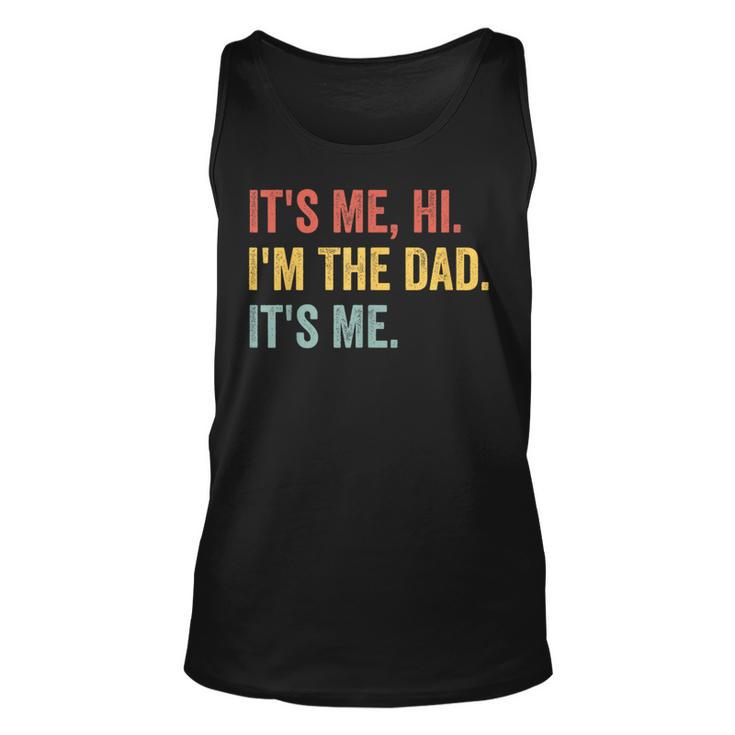 Vintage Fathers Day Its Me Hi Im The Dad Its Me For  Unisex Tank Top