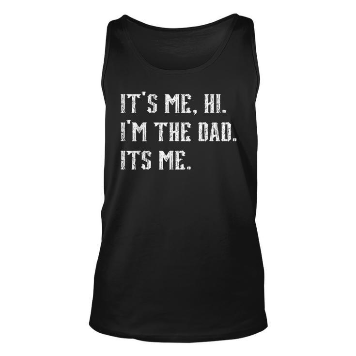 Vintage Fathers Day Its Me Hi Im The Dad Its Me Dad  Unisex Tank Top