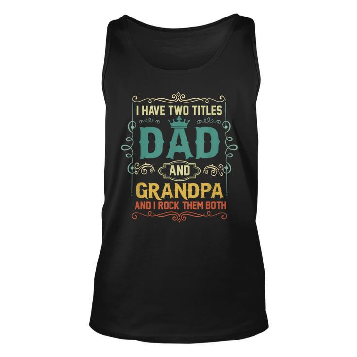 Vintage I Have Two Titles Dad And Papa Funny Fathers Day Unisex Tank Top