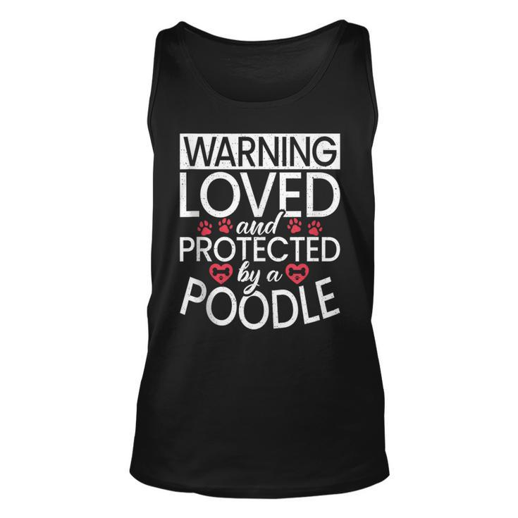 Warning Loved And Protected By A Poodle Dog Unisex Tank Top
