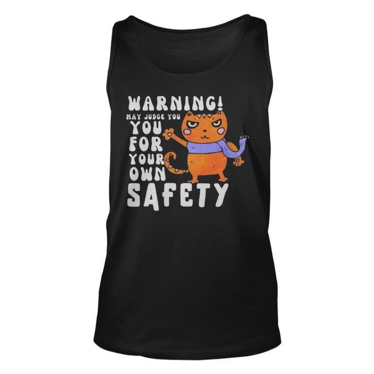Warning May Judge You For Your Own Safety  - Warning May Judge You For Your Own Safety  Unisex Tank Top