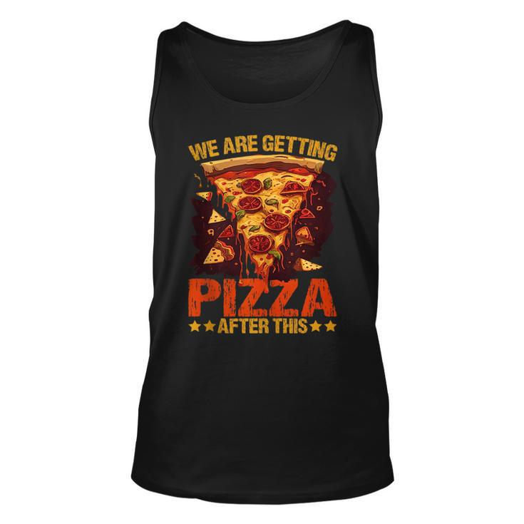 We Are Getting Pizza After This -----  Pizza Funny Gifts Unisex Tank Top