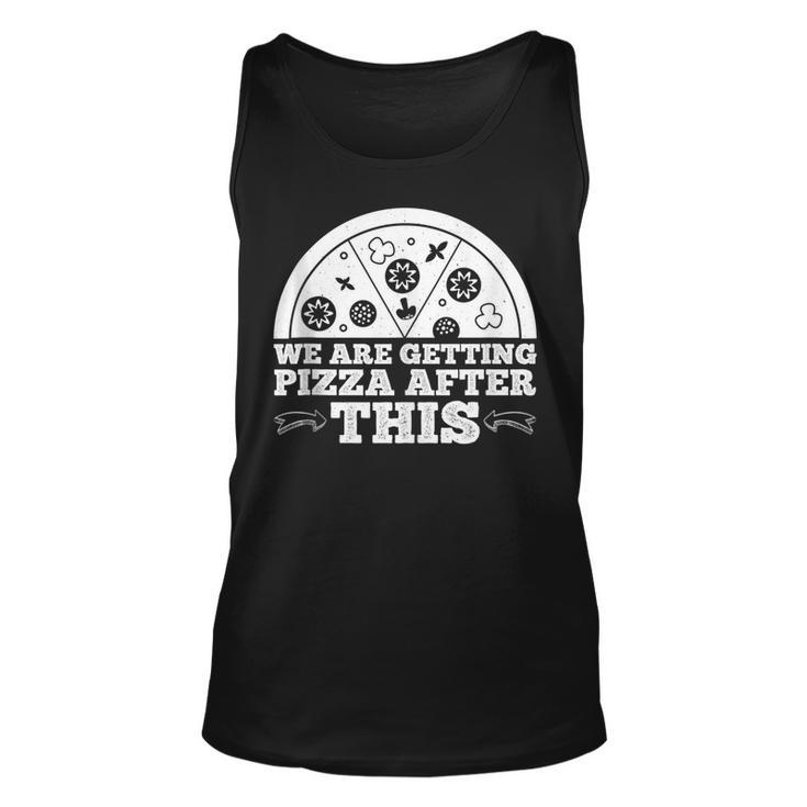 We Are Getting Pizza After This --  Pizza Funny Gifts Unisex Tank Top