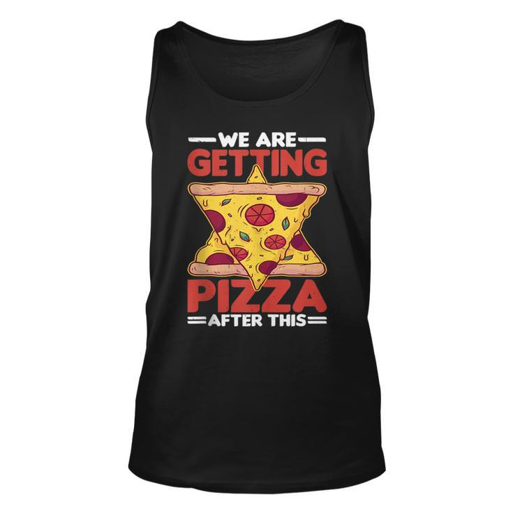 We Are Getting Pizza After This -  Pizza Funny Gifts Unisex Tank Top