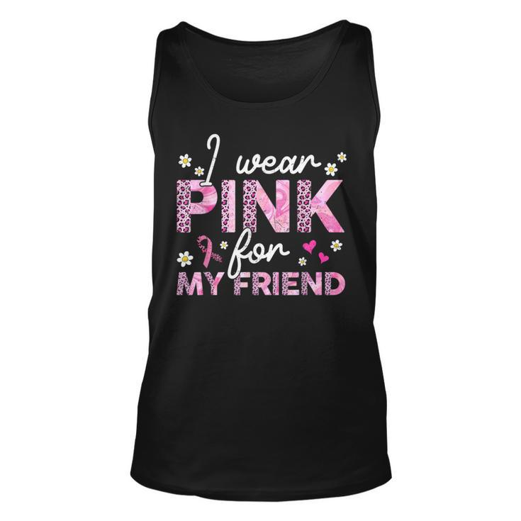 I Wear Pink For My Friend Breast Cancer Awareness Survivor Tank Top