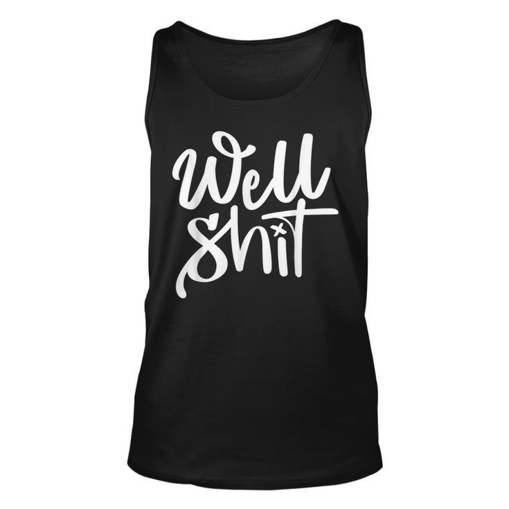 Well Shit  Funny Meme Meme Funny Gifts Unisex Tank Top