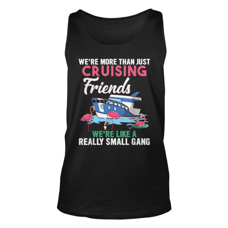 Were More Than Just Cruising Friends Were Like Small Gang  Unisex Tank Top