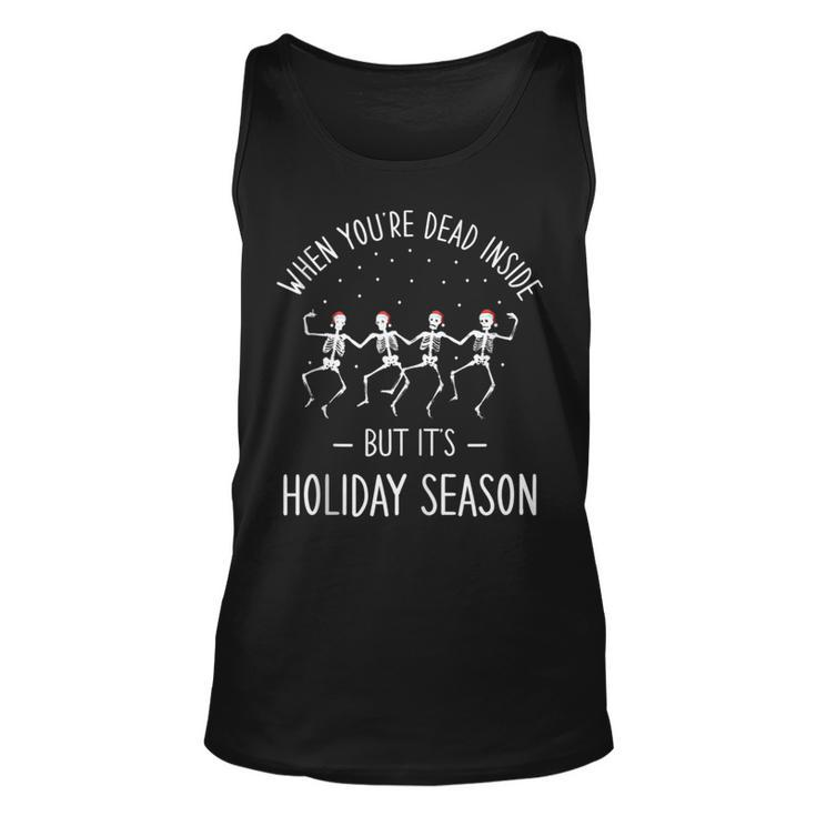 When Youre Dead Inside But Its Holiday Season  Unisex Tank Top