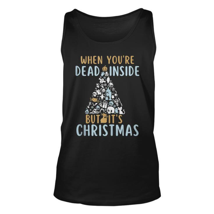When Youre Dead Inside But Its The Holiday Season  Unisex Tank Top
