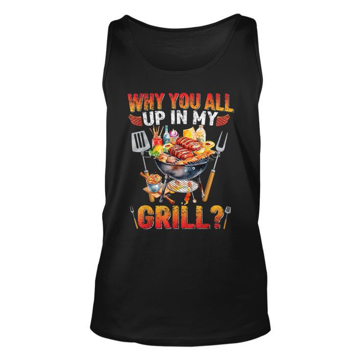 Why You All Up In My Grill Bbq Barbecue Grilling Lover Tank Top