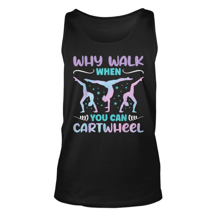 Why Walk When You Can Cartwheel For Girl Funny Gymnastics  Unisex Tank Top