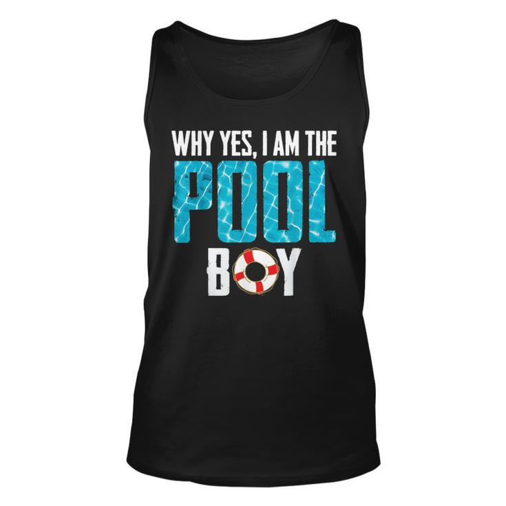 Why Yes I Am The Pool-Boy  Funny Pool Expert Swim Gifts  Unisex Tank Top