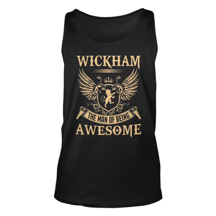 Wickham Name Gift Wickham The Man Of Being Awesome Unisex Tank Top