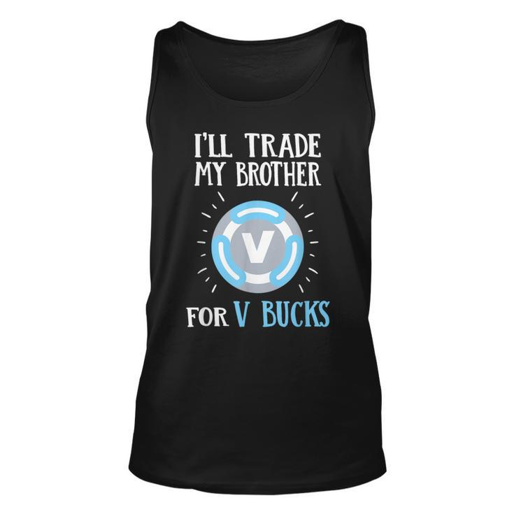 Will Trade My Brother For V Bucks Gamer Tank Top
