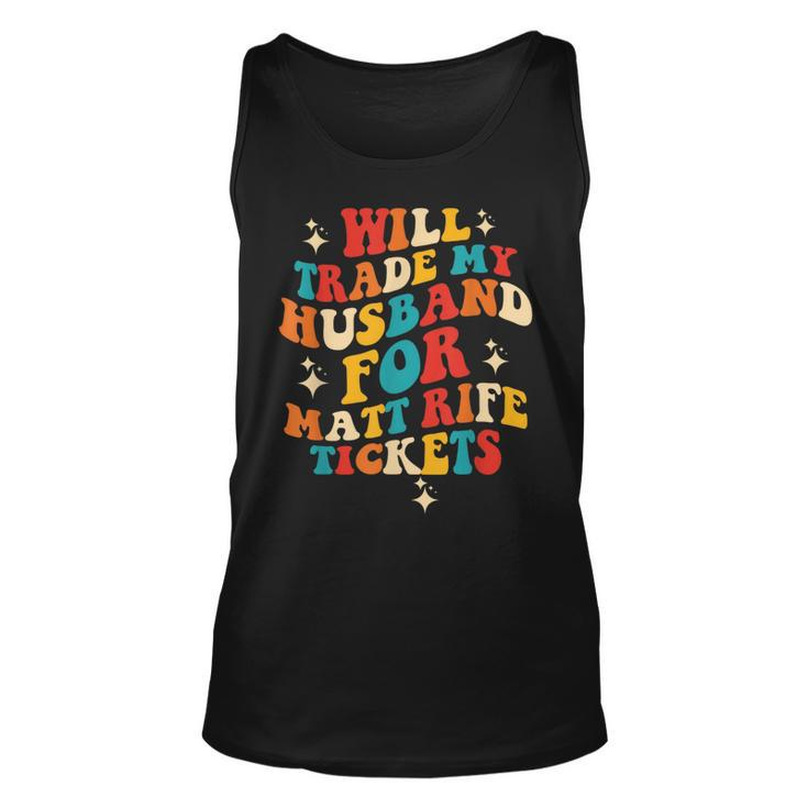 Will Trade My Husband For Matt Rife Tickets Quote Unisex Tank Top