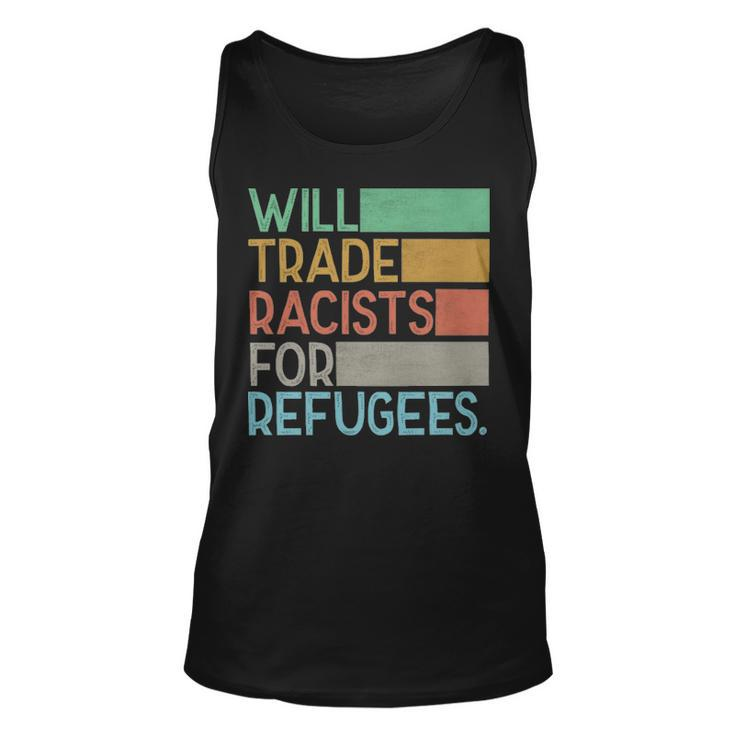 Will Trade Racists For Refugees - Will Trade Racists For Refugees Unisex Tank Top